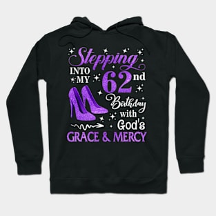 Stepping Into My 62nd Birthday With God's Grace & Mercy Bday Hoodie